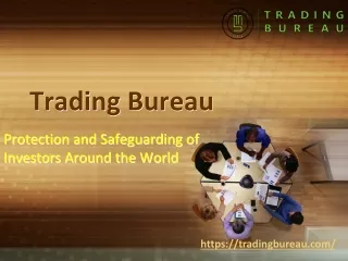 Trading Bureau - Protection and Safeguarding of Investors Around the World