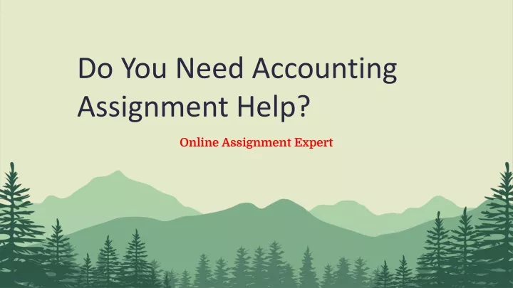 do you need accounting assignment help