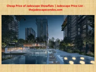 Cheap Price of Jadescape Showflats | Jadescape Price List - thejadescapecondos.com