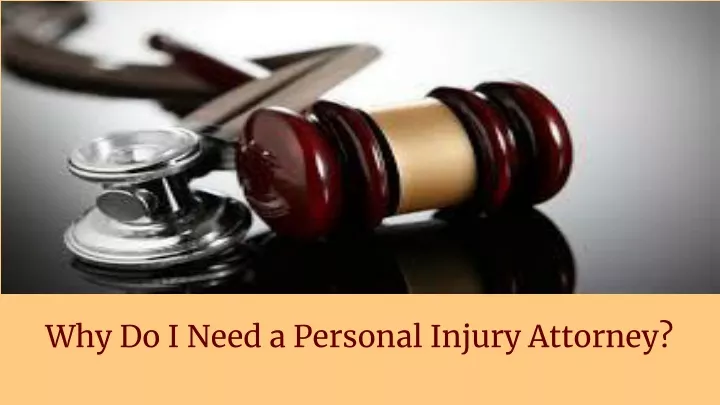 why do i need a personal injury attorney