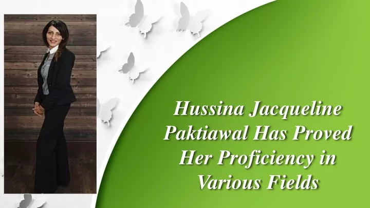 hussina jacqueline paktiawal has proved her proficiency in various fields