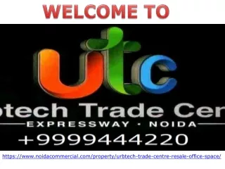 Urbtech Trade Centre Resale Office Space, Urbtech Trade Centre Location, UTC Sector 132 Noida