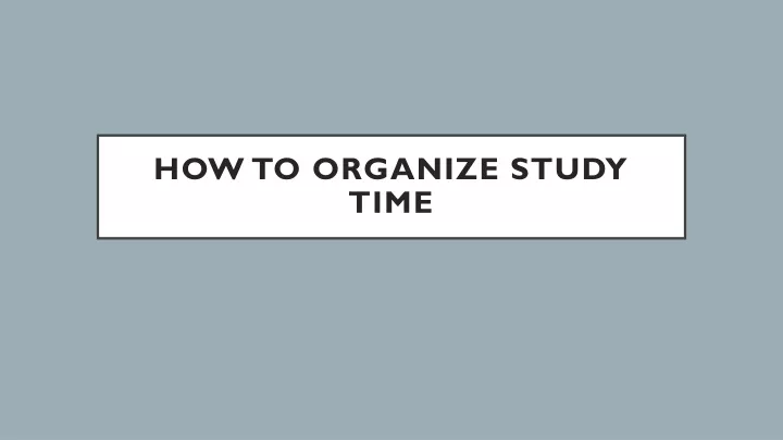 how to organize study time