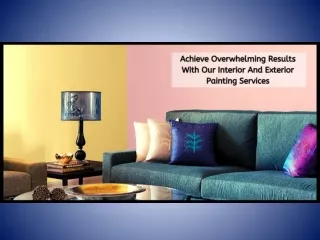 Achieve overwhelming results with our interior and exterior painting services