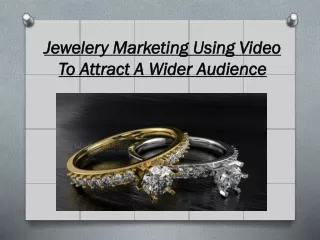 Jewellery marketing using video to attract a wider audience