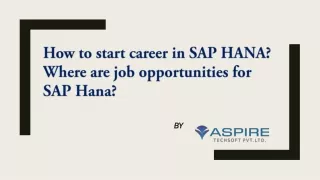 "How to start career in SAP HANA? Where are job opportunities for SAP Hana? "