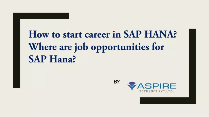 how to start career in sap hana where