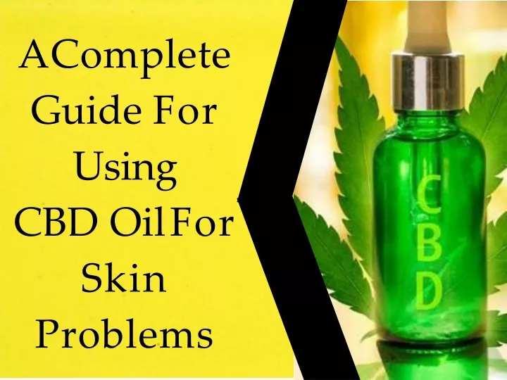 a complete guide for using cbd oil for skin