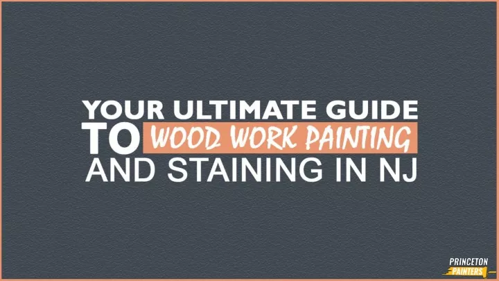 your ultimate guide to wood work painting and staining in nj