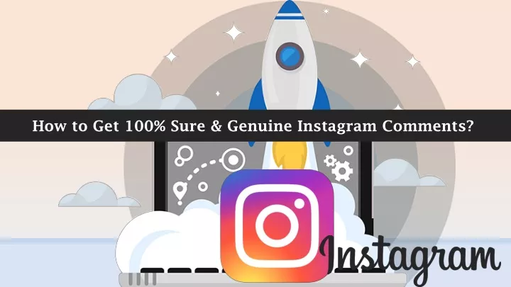 how to get 100 sure genuine instagram comments