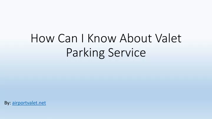 how can i know about valet parking service