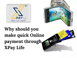 Why should you make quick online payment through x pay life