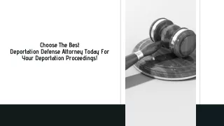 Choose The Best Deportation Defense Attorney Today For Your Deportation Proceedings!