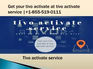 Get your tivo activate at tivo activate service | 1-855-519-0111