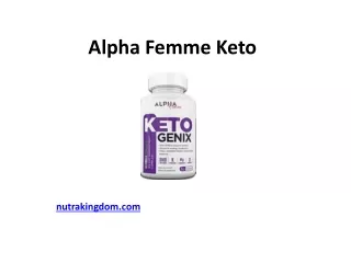Alpha Femme Keto - Lose Your Body Weight Ten Pounds Fast the Easy Way!