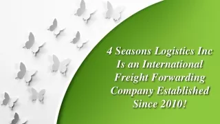 4 Seasons Logistics Inc Is an International Freight Forwarding Company Established Since 2010!