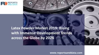 Latex Powder Market Analysis, Key Players, Market Size forecasts 2026