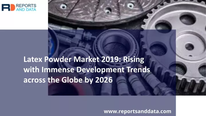 latex powder market 2019 rising with immense