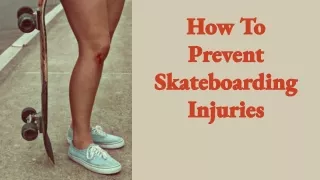 How to Prevent Skateboarding Injuries