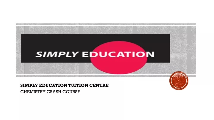 simply education tuition centre chemistry crash course