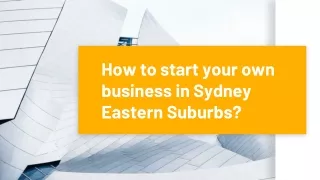 How to start a business in Sydney Eastern Suburbs?