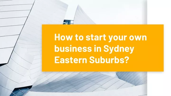 how to start your own business in sydney eastern suburbs