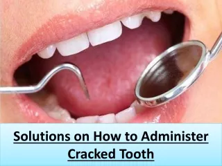 Solutions on How to Administer Cracked Tooth