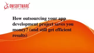 How outsourcing your app development project saves you money? (and still get efficient results)