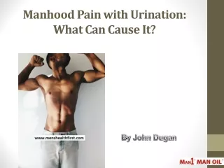 Manhood Pain with Urination: What Can Cause It?