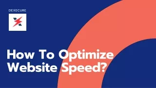 How to Optimize Website Speed & Load Time with Dexecure?