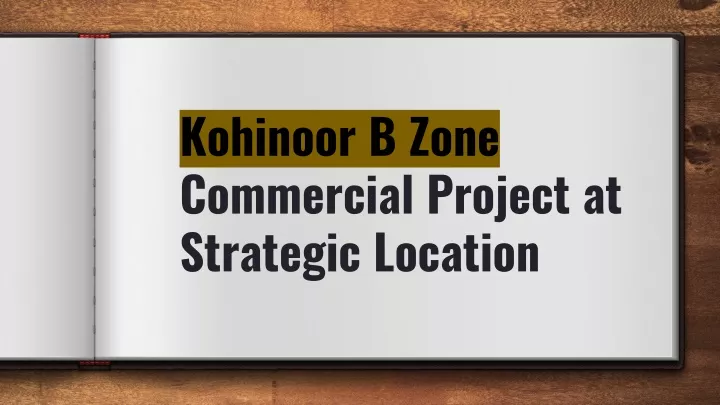 kohinoor b zone commercial project at strategic