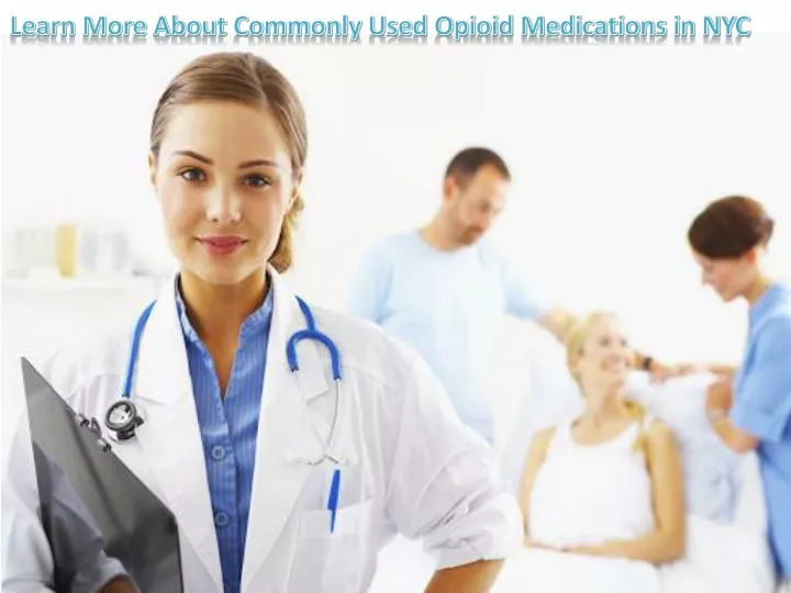 learn more about commonly used opioid medications