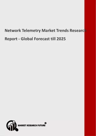 Network Telemetry Market Trends Research Report - Global Forecast till 2025