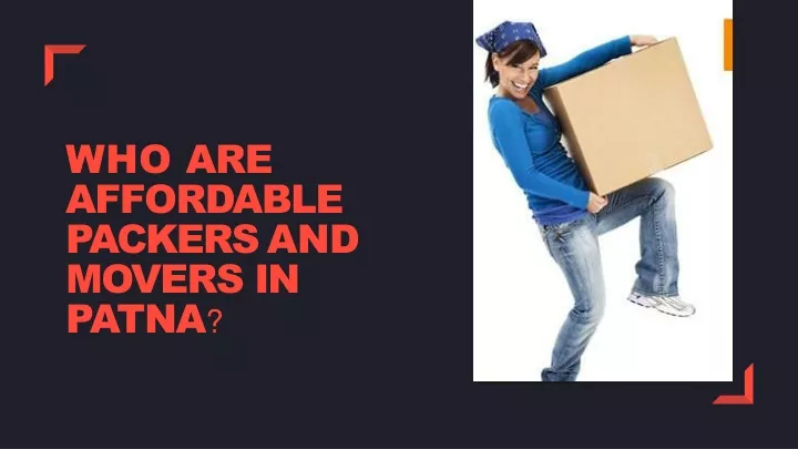 who are affordable packers and movers in patna