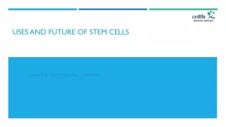 Uses and future of stem cells