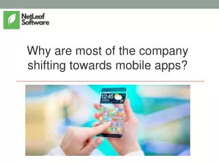 Why are most of the company shifting towards mobile apps?