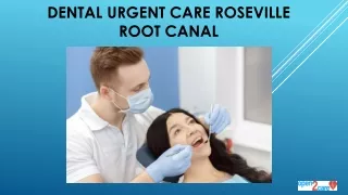 Dental Urgent Care Roseville - Know about Root Canal