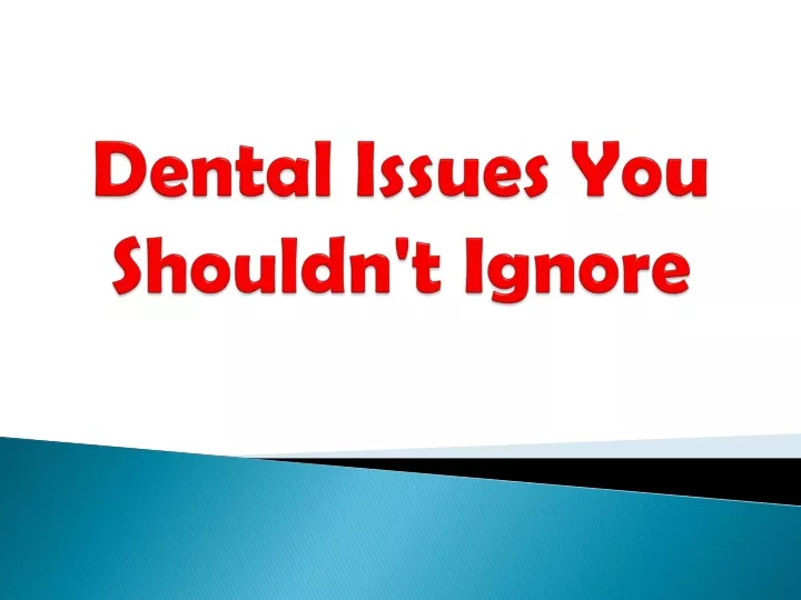 dental issues you shouldn t ignore