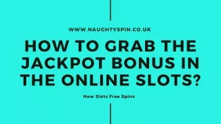 Know How to Grab The Jackpot Bonus In The UK Online Slots?