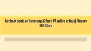 Get best deals on Samsung 32 inch TV online at Bajaj Finserv EMI Store