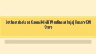 Get best deals on Xiaomi Mi 4K TV online at Bajaj Finserv EMI Store