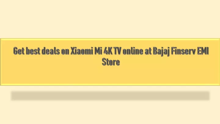 get best deals on xiaomi mi 4k tv online at bajaj finserv emi store