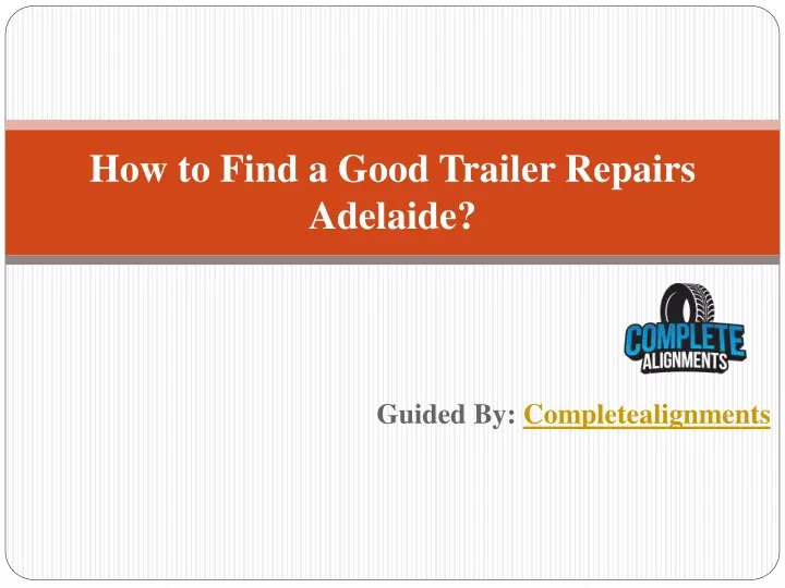 how to find a good trailer repairs adelaide