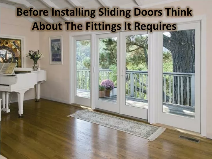 before installing sliding doors think about the fittings it requires