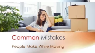 8 Common Mistakes People Make While Moving