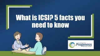 What is ICSI? 5 facts you need to know