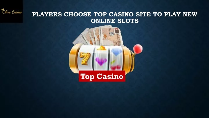 players choose top casino site to play new online slots