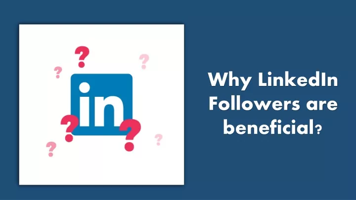 why linkedin followers are beneficial