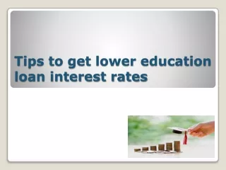 Tips to get lower education loan interest rates
