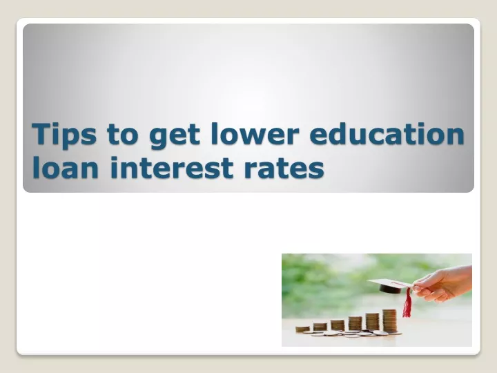 tips to get lower education loan interest rates